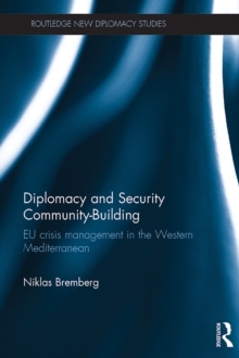 Diplomacy and Security Community-Building : EU Crisis Management in the Western Mediterranean