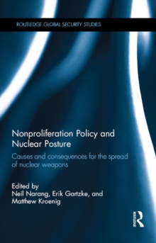 Nonproliferation Policy and Nuclear Posture : Causes and Consequences for the Spread of Nuclear Weapons