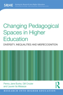 Changing Pedagogical Spaces in Higher Education : Diversity, inequalities and misrecognition