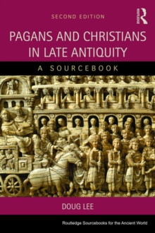 Pagans and Christians in Late Antiquity : A Sourcebook