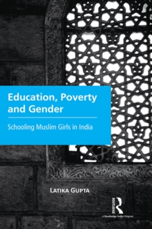 Education, Poverty and Gender : Schooling Muslim Girls in India