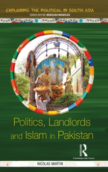 Politics, Landlords and Islam in Pakistan