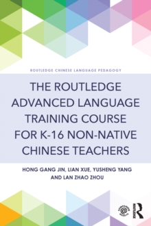 The Routledge Advanced Language Training Course for K-16 Non-native Chinese Teachers