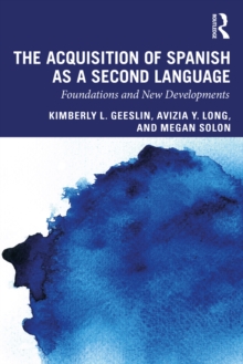 The Acquisition of Spanish as a Second Language : Foundations and New Developments