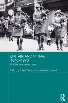 Britain and China, 1840-1970 : Empire, Finance and War