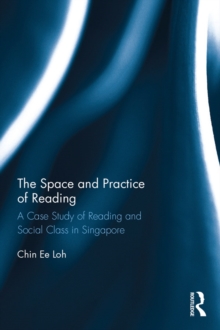 The Space and Practice of Reading : A Case Study of Reading and Social Class in Singapore