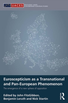 Euroscepticism as a Transnational and Pan-European Phenomenon : The Emergence of a New Sphere of Opposition