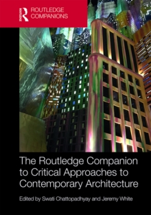 The Routledge Companion to Critical Approaches to Contemporary Architecture