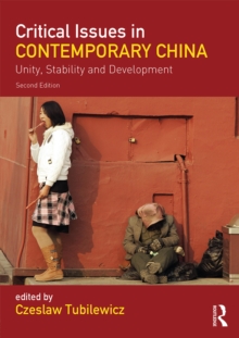 Critical Issues in Contemporary China : Unity, Stability and Development