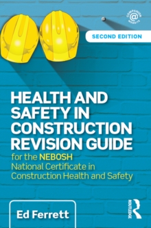 Health and Safety in Construction Revision Guide : for the NEBOSH National Certificate in Construction Health and Safety