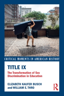 Title IX : The Transformation of Sex Discrimination in Education