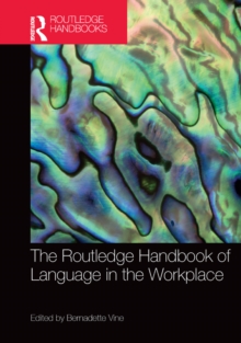 The Routledge Handbook of Language in the Workplace