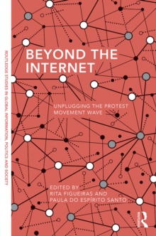 Beyond the Internet : Unplugging the Protest Movement Wave