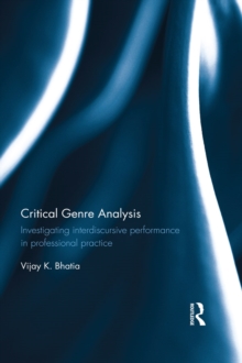 Critical Genre Analysis : Investigating interdiscursive performance in professional practice