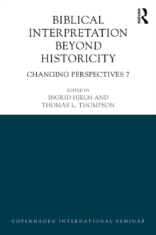 Biblical Interpretation Beyond Historicity : Changing Perspectives 7