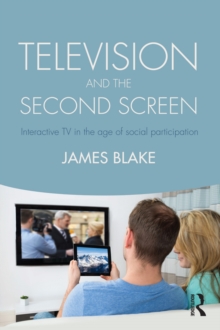 Television and the Second Screen : Interactive TV in the age of social participation