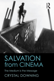 Salvation from Cinema : The Medium is the Message