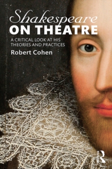 Shakespeare on Theatre : A Critical Look at His Theories and Practices