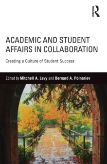 Academic and Student Affairs in Collaboration : Creating a Culture of Student Success