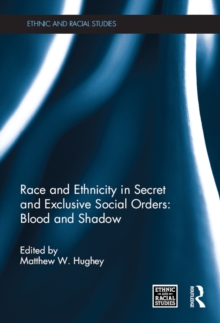 Race and Ethnicity in Secret and Exclusive Social Orders : Blood and Shadow