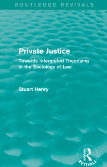 Private Justice : Towards Integrated Theorising in the Sociology of Law