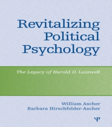 Revitalizing Political Psychology : The Legacy of Harold D. Lasswell