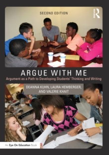 Argue with Me : Argument as a Path to Developing Students' Thinking and Writing