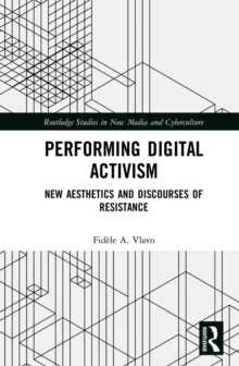 Performing Digital Activism : New Aesthetics and Discourses of Resistance