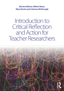 Introduction to Critical Reflection and Action for Teacher Researchers