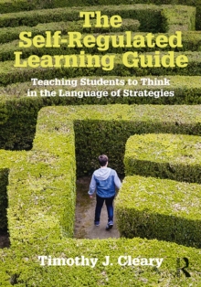 The Self-Regulated Learning Guide : Teaching Students to Think in the Language of Strategies