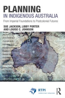 Planning in Indigenous Australia : From Imperial Foundations to Postcolonial Futures