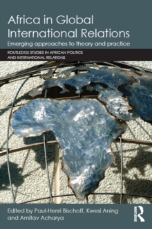 Africa in Global International Relations : Emerging approaches to theory and practice