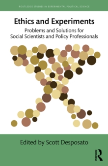 Ethics and Experiments : Problems and Solutions for Social Scientists and Policy Professionals