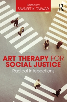 Art Therapy for Social Justice : Radical Intersections