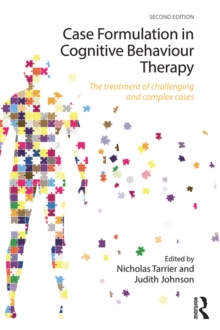 Case Formulation in Cognitive Behaviour Therapy : The Treatment of Challenging and Complex Cases