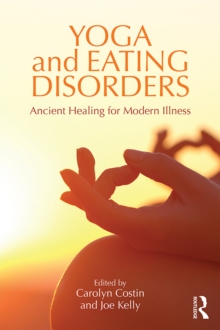 Yoga and Eating Disorders : Ancient Healing for Modern Illness