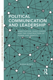 Political Communication and Leadership : Mimetisation, Hugo Chavez and the construction of power and identity