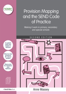 Provision Mapping and the SEND Code of Practice : Making it work in primary, secondary and special schools