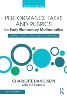 Performance Tasks and Rubrics for Early Elementary Mathematics : Meeting Rigorous Standards and Assessments