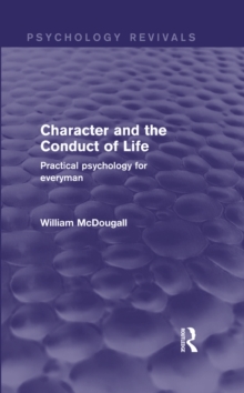 Character and the Conduct of Life : Practical Psychology for Everyman