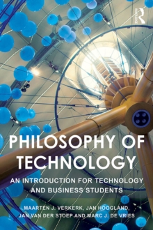 Philosophy of Technology : An Introduction for Technology and Business Students