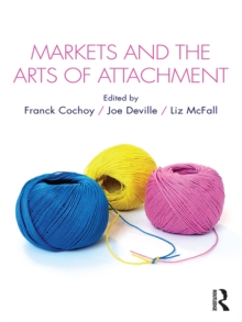 Markets and the Arts of Attachment