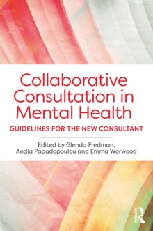 Collaborative Consultation in Mental Health : Guidelines for the New Consultant