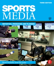 Sports Media : Reporting, Producing, and Planning