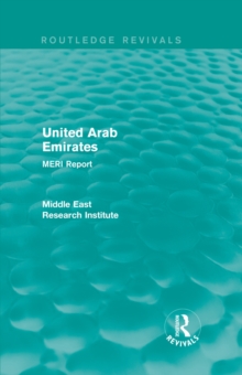 United Arab Emirates (Routledge Revival) : MERI Report