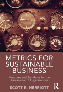 Metrics for Sustainable Business : Measures and Standards for the Assessment of Organizations