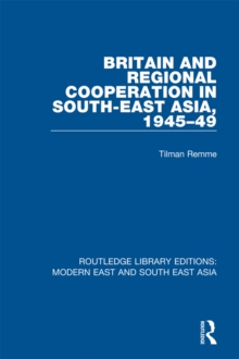 Britain and Regional Cooperation in South-East Asia, 1945-49