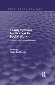 Family Systems Application to Social Work : Training and Clinical Practice