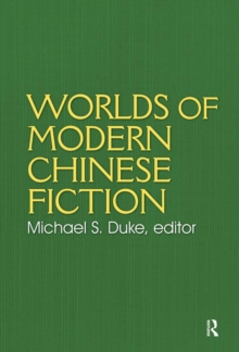 Worlds of Modern Chinese Fiction : Short Stories and Novellas from the People's Republic, Taiwan and Hong Kong