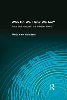 Who Do We Think We Are? : Race and Nation in the Modern World